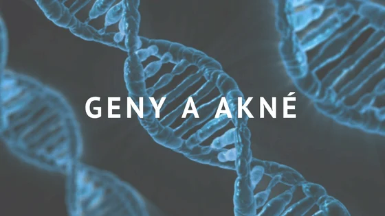 Geny a akné: Je akné dáno geneticky nebo je to mýtus?