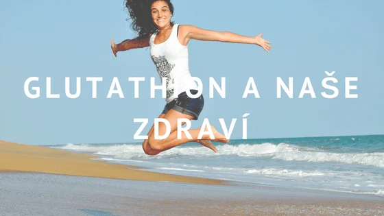 Glutathion: Superantioxidant, který zodpovídá za naše zdraví